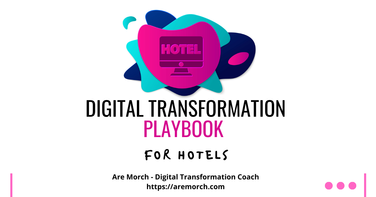 Digital Transformation Playbook for Hotels - Are Morch, Digital Transformation Coach