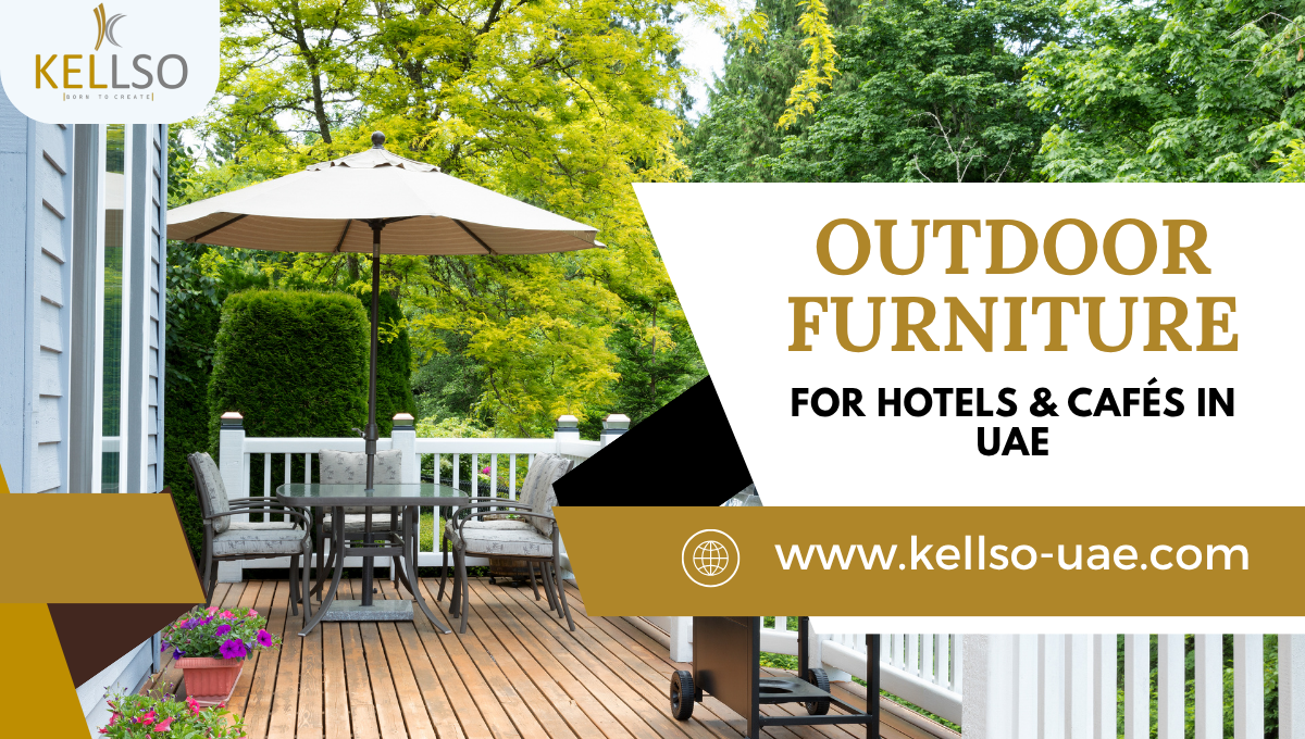 Choose the Right Outdoor Furniture for Hotels & Cafés in UAE