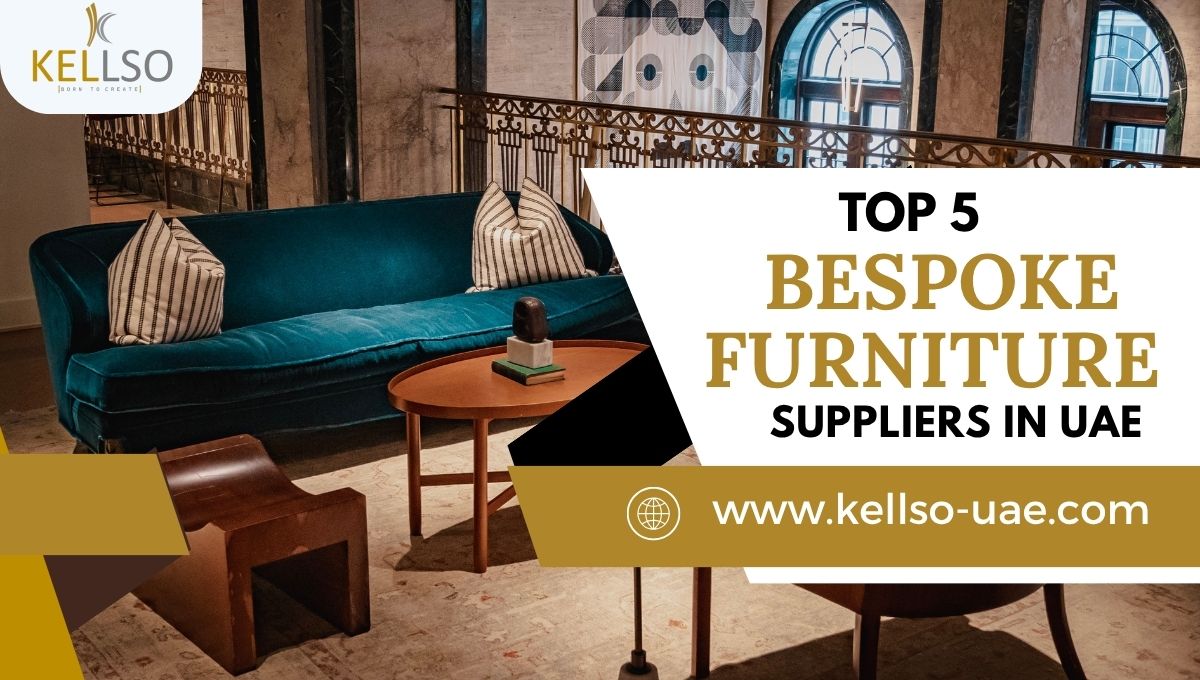 Top 5 Bespoke Furniture Suppliers in UAE