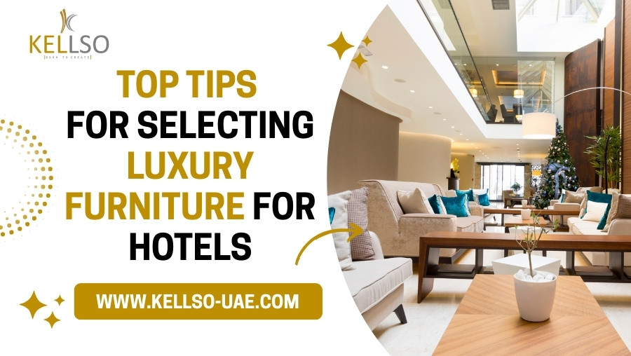 Top Tips for Selecting Luxury Hotel Furniture | Expert Guide