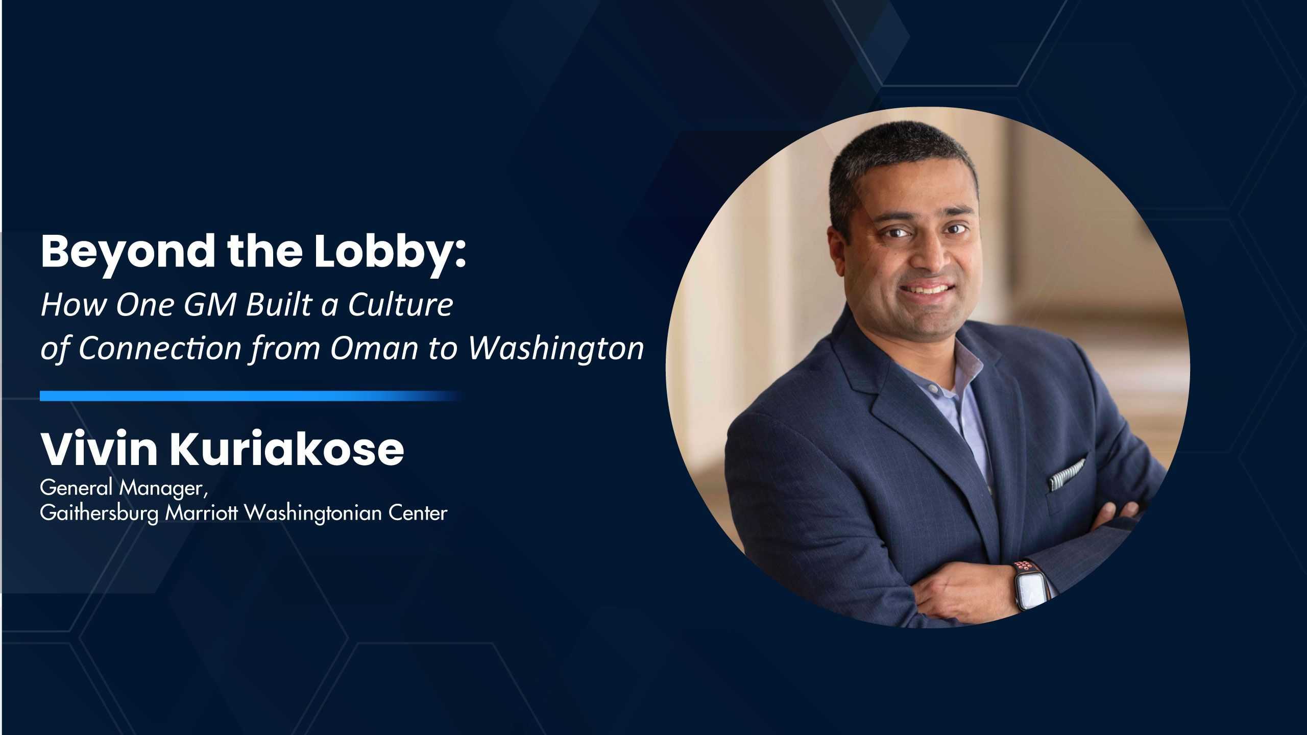 Beyond the Lobby: How One GM Built a Culture of Connection from Oman to Washington