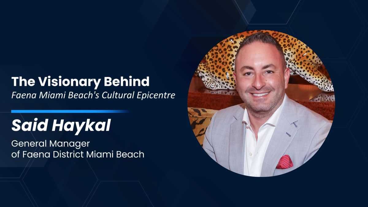 Said Haykal on Keeping Faena Miami Beach at the Heart of Culture and Luxury