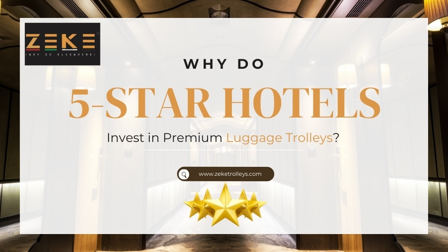 Why Do 5-Star Hotels Invest In Premium Luggage Trolleys?